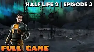 HALF LIFE 2 EPISODE 3 (The Closure ) Full Mod Gameplay Walkthrough Full Game - No Commentary