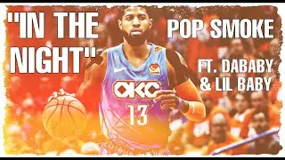 Paul George Mix | “In the Night” Ft. Dababy & Lil Baby