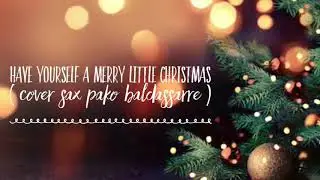Have yourself a merry little christmas - Cover sax Pako Baldassarre
