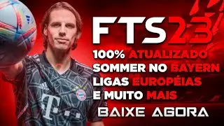 SAIU! FTS 23 EUROPEU COM SOMMER NO BAYERN DEPAY NO ATLETI ELENCOS ATUALIZADOS E MUITO MAIS