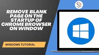 How to Remove About Blank Page on the Startup of Chrome Browser on Windows