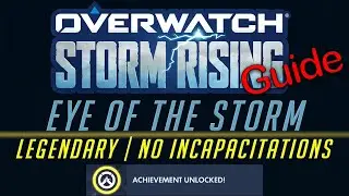 Overwatch GUIDE | Storm Rising LEGENDARY NO INCAPACITATIONS