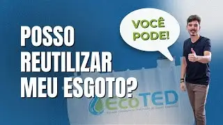 Reutilizar o meu próprio esgoto, é possível?🤔