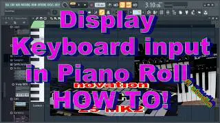 Playing Notes to Piano Roll in FL studio & Novation mk25