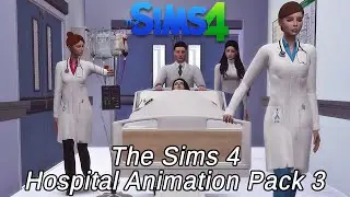The Sims 4 - Hospital Animation Pack 3