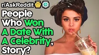 People Who Won A Date With A Celebrity, Story? (r/AskReddit Top Posts | Reddit Stories)