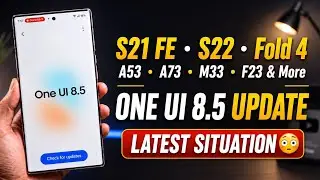 One UI 8.5 UPDATE  for Samsung S21 FE, S22, Fold 4 A53, M33, A33 & More 😳