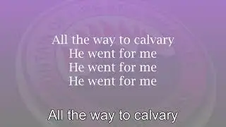 All the Way to Calvary - MFM Choir