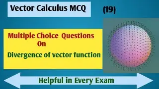 Divergence of vector function MCQ| Vector Calculus  Multiple Choice Questions|vid-19