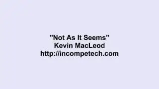 Kevin MacLeod ~ Not As It Seems