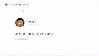 Introducing the New Treasure Data Console