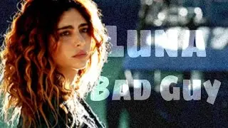 Luna || Bad Guy- Billie Eilish