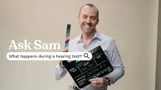 Ask Sam: What happens during a hearing test?