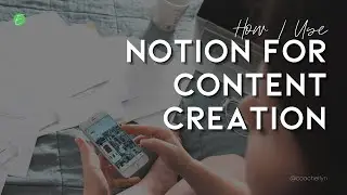 How I Use Notion for Content Creation | B-Roll, Task Management, Capturing Content Ideas
