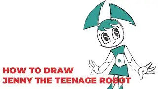 HOW TO DRAW JENNY THE TEENAGE ROBOT 4HD TUTORIAL