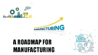 A Roadmap for manufacturing