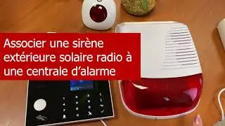 Associer une sirène extérieure solaire radio et à une centrale d'alarme sans fil - Sécurité Mania