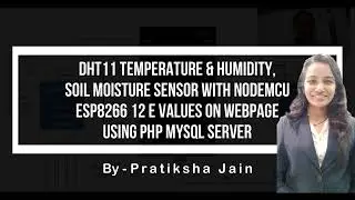 DHT11 & Soil Moisture Sensor with Nodemcu ESP8266 data on Webpage using PHP MySQL | Pratiksha Jain