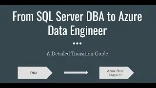Transition path from SQL Server DBA to Azure Cloud DBA or Azure Data Engineer