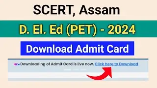 SCERT Assam D.El.Ed Admit Card 2024 || Pre- Entry Test 2024 || Download Admit Card Live Now ||