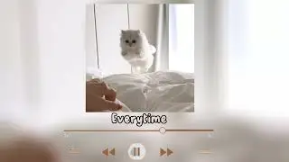Ariana Grande - Everytime (sped up)
