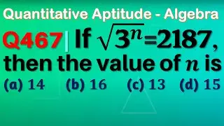 Q467 | If √(3^n)=2187, then the value of n is | Gravity Coaching Centre