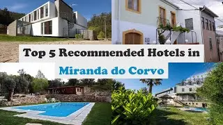 Top 5 Recommended Hotels In Miranda do Corvo | Best Hotels In Miranda do Corvo