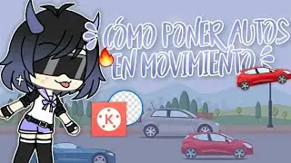 AUTOS EN MOVIMIENTO Gacha Life - Kinemaster (Tutorial #3) || Gacha Life || •Mei Gacha•