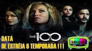 DATA DE ESTRÉIA THE 100 6 TEMPORADA !!!!!!!!!!!