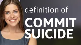 Commit suicide — COMMIT SUICIDE meaning