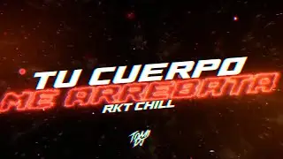 TU CUERPO ME ARREBATA (RKT CHILL) [REMIX] | TOMI DJ