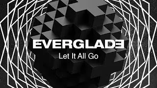 EVERGLADE - Let It All Go (Lyric Video)