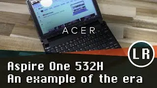 Acer Aspire One 532H: An example of the era