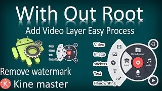 How To Add Video Layer in Kine Master 'With Out Root' Or Remove Watermark