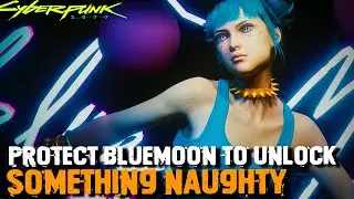 Protect Blue Moon to UNLOCK SOMETHING NAUGHTY | Cyberpunk 2077
