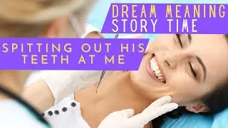 DREAM MEANING : Husband spitting out his teeth at me - STORYTIME