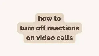 #HowTo Turn off reactions on video calls | studio movellan