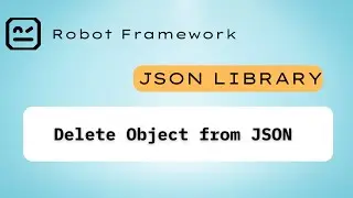 2 - Delete Object from Json | JSON Robot Framework 