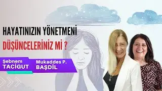 Hayatınızın Yönetmeni Düşünceleriniz mi ? / Şebnem Tacigut - Mukaddes Başdil