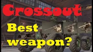 [Crossout] - What is the best weapon for new players?