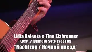 Lidia Valenta, Tino Eisbrenner, Alejandro Soto Lacoste „Ночной поезд“. Live in Berlin. Лидия Валента