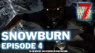 To The End Of The Road - Episode 4 - Snowburn | 7 Days To Die