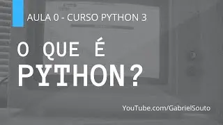 O que é Python? - CURSO PYTHON 3 - AULA 0