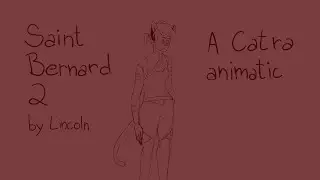 Saint Bernard 2 || She-Ra (Catra) Animatic