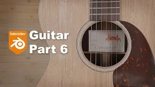 Blender Guitar Tutorial: Part 6 (Finale)