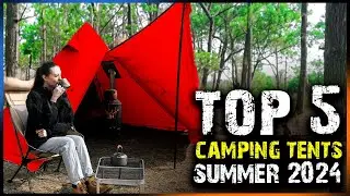 TOP 5 CAMPING TENTS for Summer (2024)