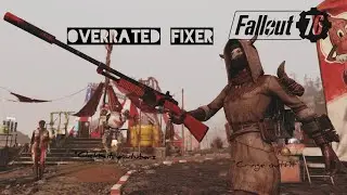 Fallout 76 | The Most Overrated Fixer...