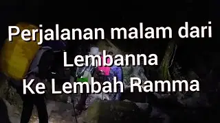 Beginilah Perjalanan malam dari Lembanna ke lembah Ramma melintasi hutan lumut|| Par 2