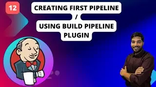 12 | Creating Our First Pipeline in Jenkins | Build Pipeline Plugin |  