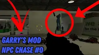 GMOD NPC CHASE | #0 (Messing Around)